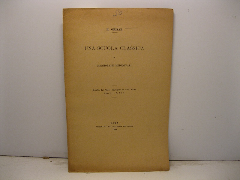 Una scuola classica di marmorarii medioevali Estratto dal Nuovo Bullettino di Arch. Crist. (anno I, n. 1 e 2)